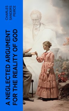 a neglected argument for the reality of god (ebook)-charles sanders peirce-4066339566866