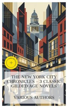 the new york city chronicles - 3 classic gilded age novels (ebook)-edith wharton-paul leicester ford-harold frederic-4066339990166