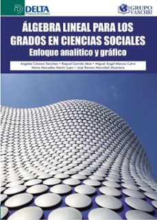 algebra lineal para los grados en ciencias sociales: enfoque analitico y grafico (ebook)-angeles camara sanchez-4099995620566