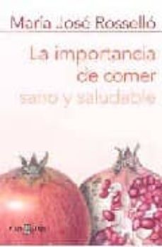 la importancia de comer sano y saludable-maria jose rosello-9788401379468
