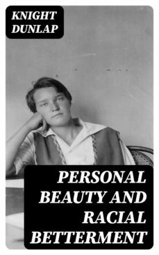 personal beauty and racial betterment (ebook)-knight dunlap-8596547086666