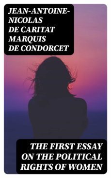 the first essay on the political rights of women (ebook)-jean antoine nicolas de caritat, marquis de condorcet-8596547142966