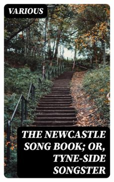 the newcastle song book; or, tyne-side songster (ebook)-8596547366966