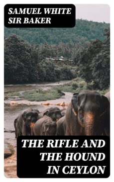 the rifle and the hound in ceylon (ebook)-samuel white, sir baker-8596547425366