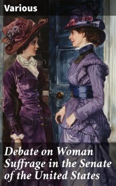 debate on woman suffrage in the senate of the united states (ebook)-8596547507666