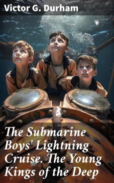 the submarine boys' lightning cruise. the young kings of the deep (ebook)-victor g. durham-8596547523666