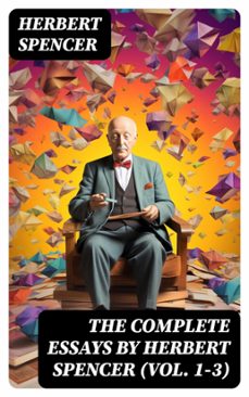 the complete essays by herbert spencer (vol. 1-3) (ebook)-herbert spencer-8596547720966