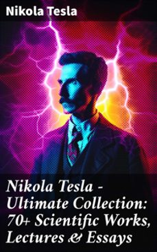 nikola tesla - ultimate collection: 70+ scientific works, lectures &amp; essays (ebook)-nikola tesla-8596547780366
