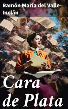 cara de plata (ebook)-ramon maria del valle inclan-8596547816966