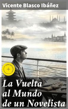 la vuelta al mundo de un novelista (ebook)-vicente blasco ibañez-8596547824466