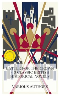 battle for the crown  3 classic british historical novels (ebook)-g. a. henty-mary wollstonecraft shelley-robert louis stevenson-8596547873266