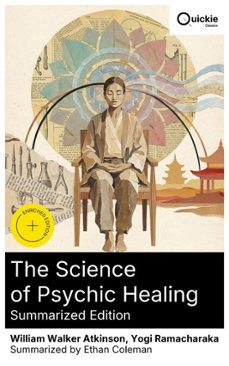 the science of psychic healing (summarized edition) (ebook)-william walker atkinson-yogi ramacharaka-8596547880066
