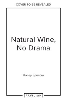 natural wine, no drama (ebook)-honey spencer-9780008610166