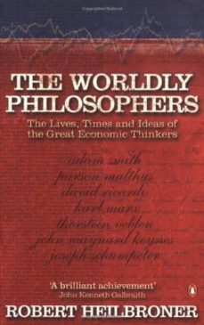 the worldly philosophers: the lives, times, and ideas of the great economic thinkers-robert l. heilbroner-9780140290066