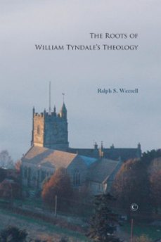 the roots of william tyndale's theology (ebook)-ralph s werrell-9780227902066