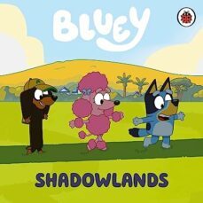 bluey: shadowlands-9780241605066