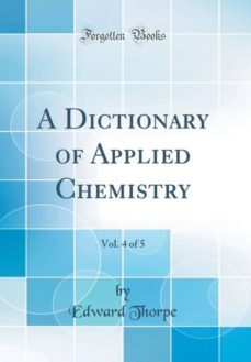 a dictionary of applied chemistry, vol. 4 of 5 (classic reprint)-9780260331366
