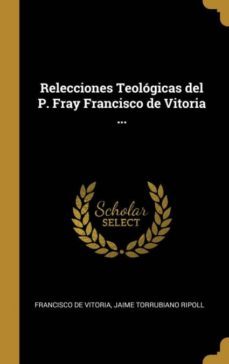 relecciones teolgicas del p. fray francisco de vitoria ...-9780270028966
