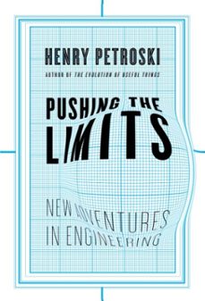 pushing the limits (ebook)-henry petroski-9780307427366