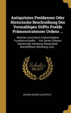 antiquitates poeldenses oder historische beschreibung des vormahligen stiffts poelde pramonstratenser ordens-9780353813366
