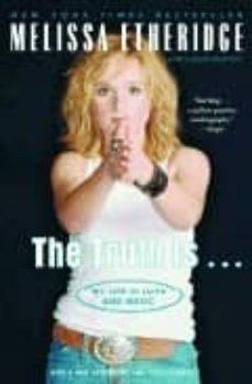 the truth is: my life in love and music-melissa etheridge-laura morton-9780375760266