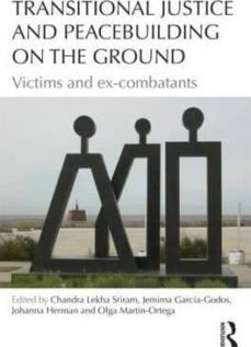 transitional justice and peacebuilding on the ground: victims and ex-combatants-chandra lekha sriram-9780415655866