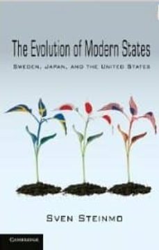 the evolution of modern states: sweden, japan, and the united sta tes-sven steinmo-9780521145466