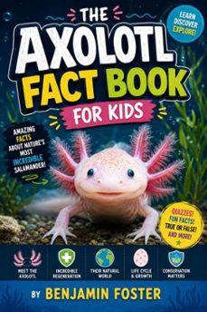 the axolotl fact book for kids-benjamin foster-9780557884766