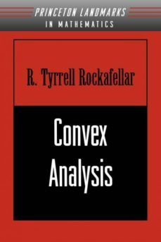 convex analysis (revised) (princeton landmarks in mathematics and physics, 36)-r. tyrrell rockafellar-9780691015866