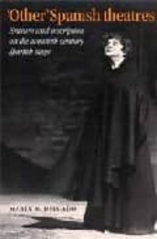 other spanish theatres: erasure and inscription on the twenthieth -century spanish stage-maria m. delgado-9780719059766