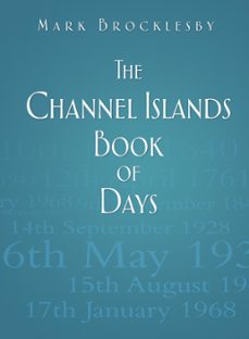 the channel islands book of days (ebook)-mark brocklesby-9780752494166