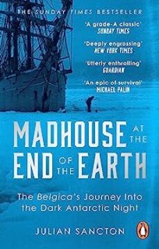 madhouse at the end of the earth : the belgica s journey into the dark antarctic night-9780753553466