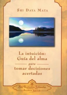 la intuicion: guia del alma para tomar decisiones acertadas-9780876124666