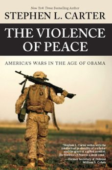 the violence of peace (ebook)-stephen l. carter-9780984295166