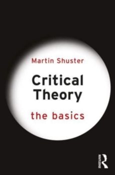 critical theory: the basics-martin shuster-9781032061566