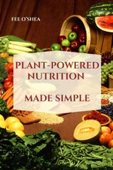 plant-powered nutrition made simple-fee o'shea-9781067129866