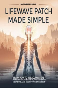 lifewave patch made simple (ebook)-alexandro bokan-9781105589966