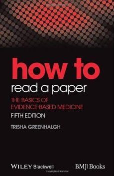 how to read a paper: the basics of evidence-basedmedicine (5th rev. ed.)-trisha greenhalgh-9781118800966