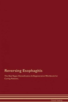 reversing esophagitis the raw vegan detoxification  regeneration workbook for curing patients-9781395000066