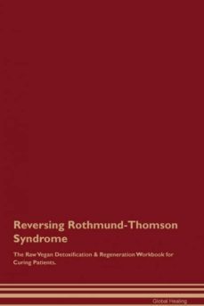 reversing rothmundthomson syndrome the raw vegan detoxification  regeneration workbook for curing patients-9781395004866