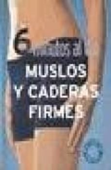 muslos y caderas firmes: 6 minutos al dia-9781407505466