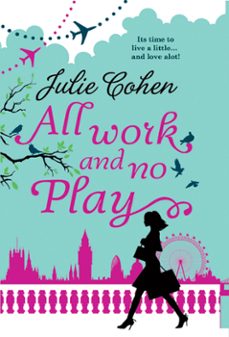 all work and no play... (ebook)-julie cohen-9781408995266