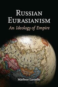 russian eurasianism: an ideology of empire-marlene laruelle-9781421405766