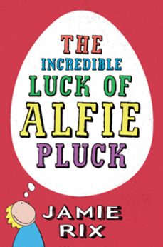 the incredible luck of alfie pluck (ebook)-jamie rix-9781444001266