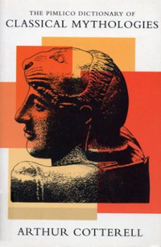 the pimlico dictionary of classical mythologies (ebook)-arthur cotterell-9781448129966