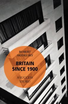 britain since 1900 - a success story? (ebook)-robert skidelsky-9781473523166