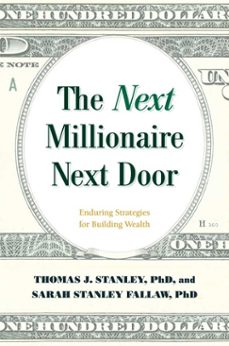 the next millionaire next door (ebook)-thomas j. stanley-sarah stanley fallaw-9781493035366