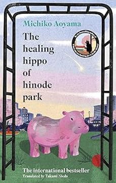 the healing hippo of hinode park-michiko aoyama-9781529949766