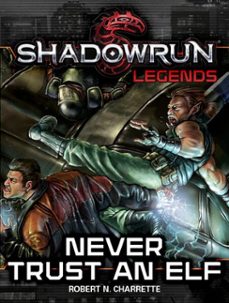 shadowrun legends: never trust an elf (ebook)-robert n. charrette-9781533749666