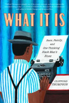 what it is (ebook)-clifford thompson-9781590519066